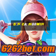 bắn cá m88win