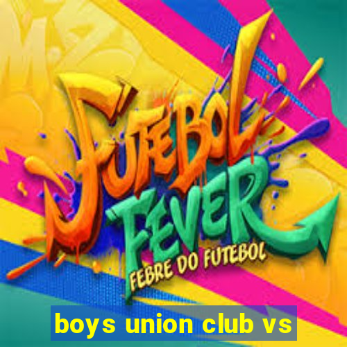 boys union club vs