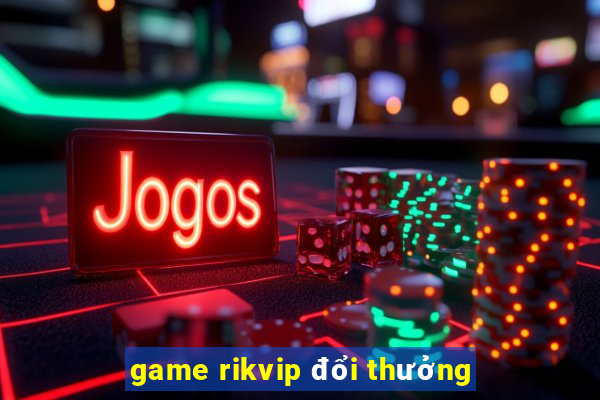 game rikvip đổi thưởng