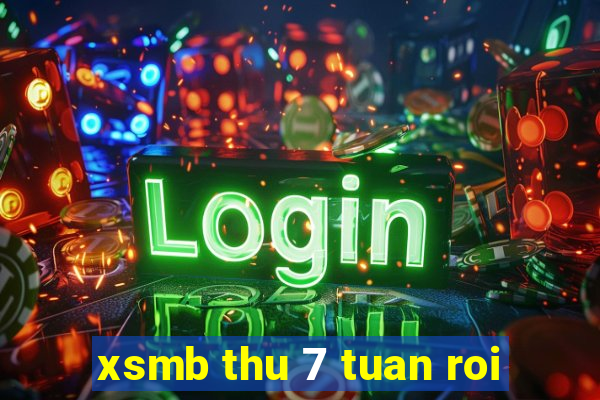 xsmb thu 7 tuan roi