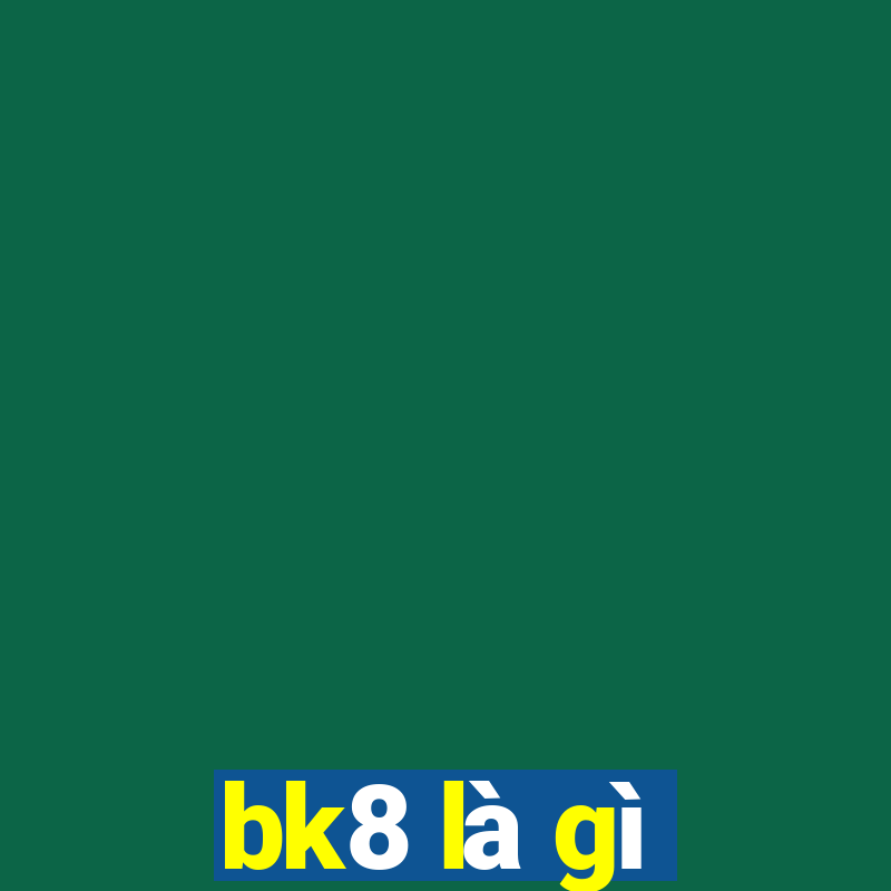 bk8 là gì