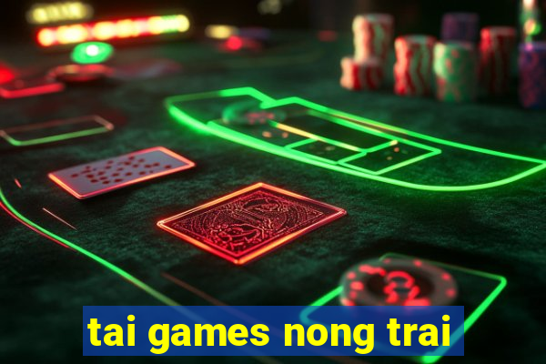 tai games nong trai