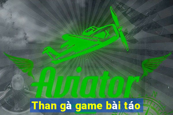 Than gà game bài táo