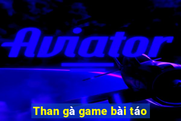 Than gà game bài táo