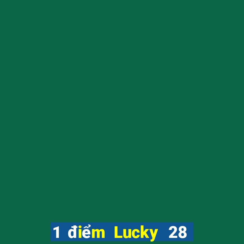 1 điểm Lucky 28 đăng ký