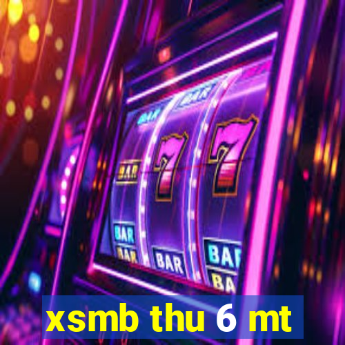 xsmb thu 6 mt