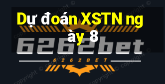 Dự đoán XSTN ngày 8