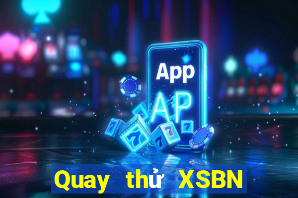 Quay thử XSBN ngày 4