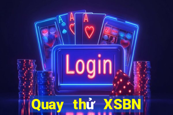 Quay thử XSBN ngày 4