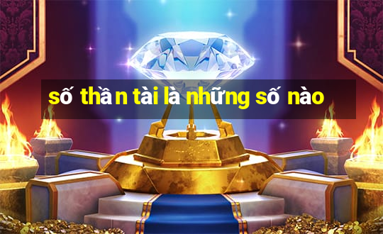 số thần tài là những số nào