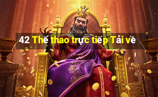 42 Thể thao trực tiếp Tải về