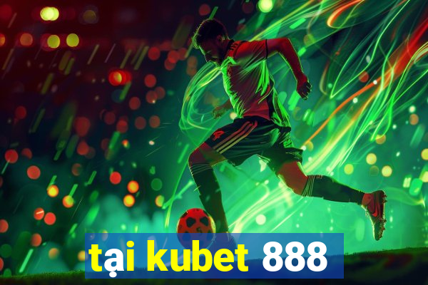 tại kubet 888