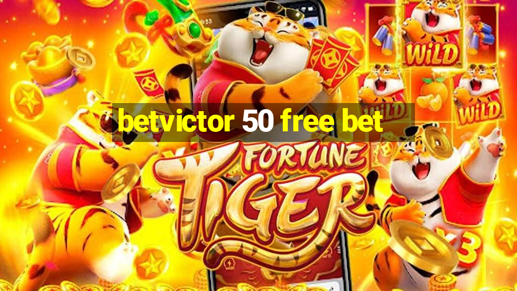 betvictor 50 free bet