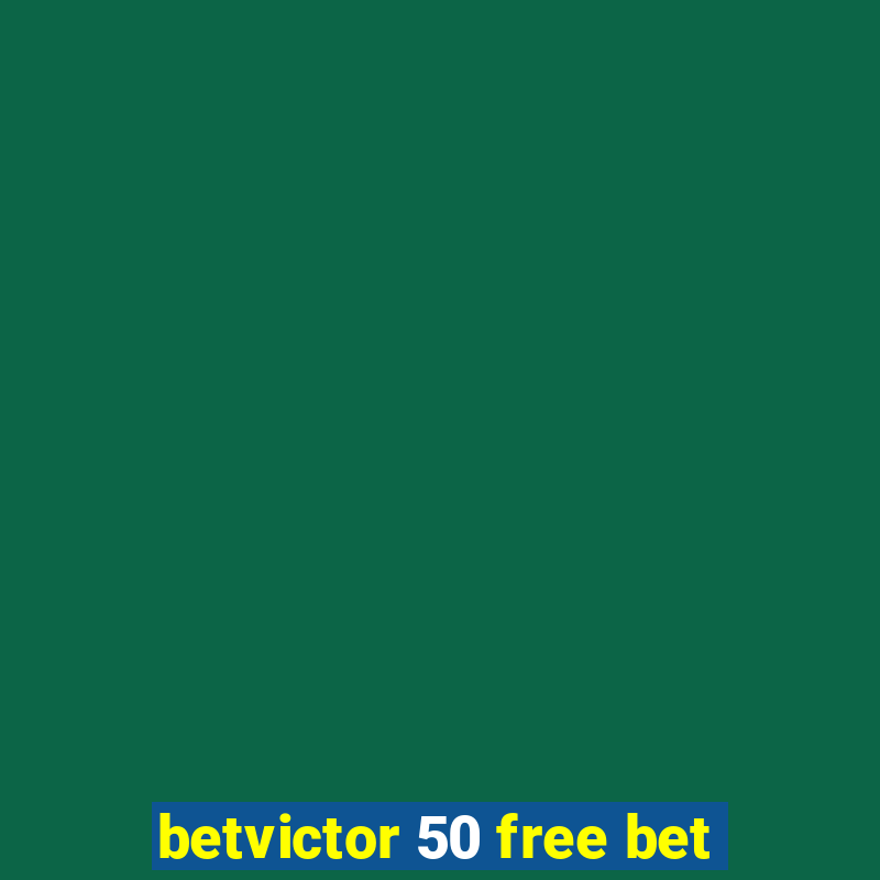 betvictor 50 free bet