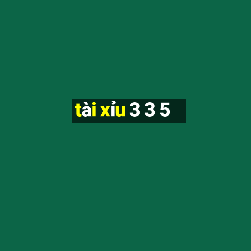 tai xiu 3 3 5