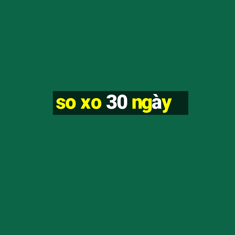 so xo 30 ngày