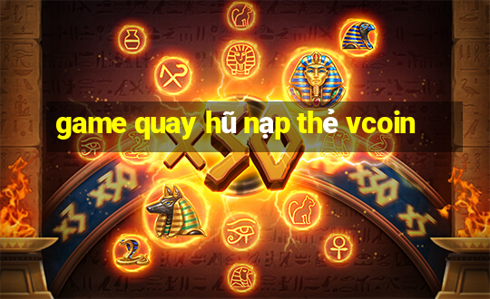 game quay hũ nạp thẻ vcoin