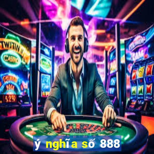 ý nghĩa số 888