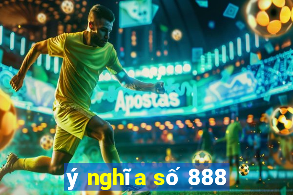 ý nghĩa số 888