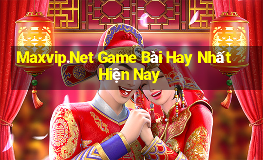 Maxvip.Net Game Bài Hay Nhất Hiện Nay