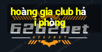 hoàng gia club hải phòng