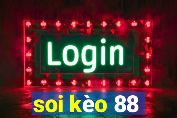 soi kèo 88