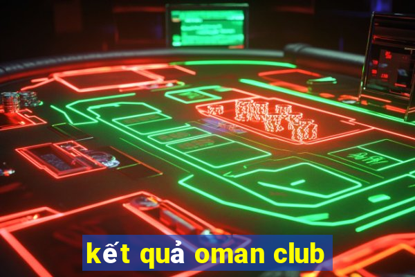 kết quả oman club