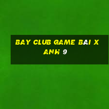 Bay Club Game Bài Xanh 9