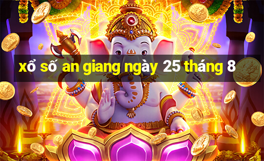 xổ số an giang ngày 25 tháng 8