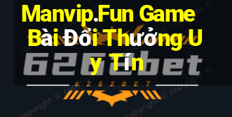 Manvip.Fun Game Bài Đổi Thưởng Uy Tín