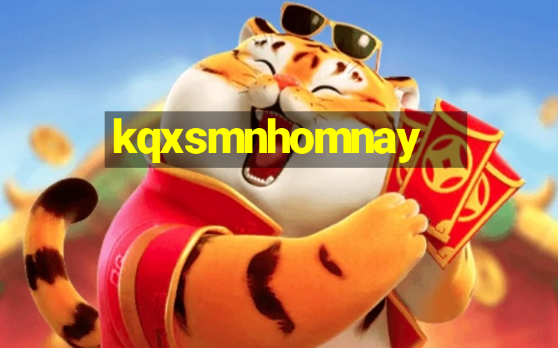 kqxsmnhomnay