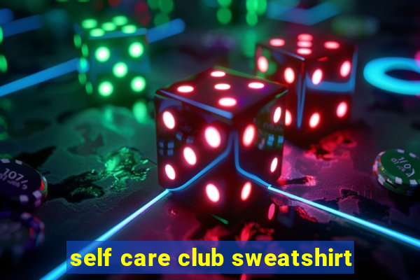 self care club sweatshirt