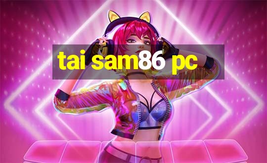 tai sam86 pc