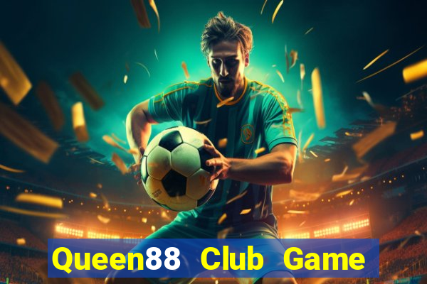 Queen88 Club Game Bài Trên Máy Tính