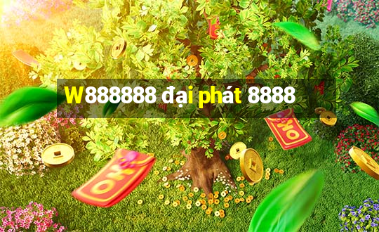 W888888 đại phát 8888