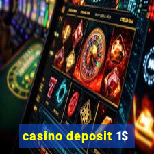 casino deposit 1$