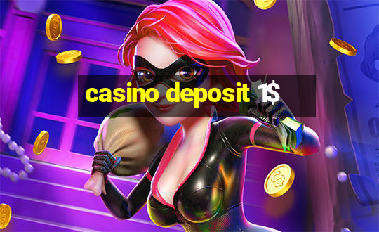 casino deposit 1$