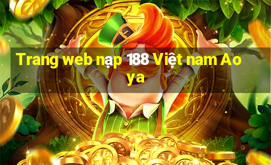 Trang web nạp 188 Việt nam Aoya