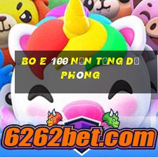 Bo e 100 nền tảng dự phòng