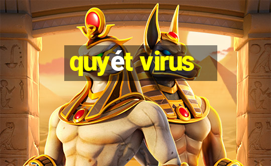 quyét virus