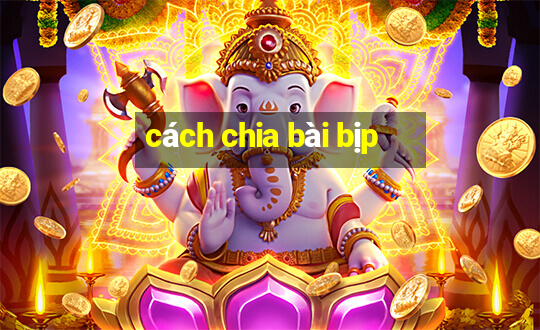 cách chia bài bịp