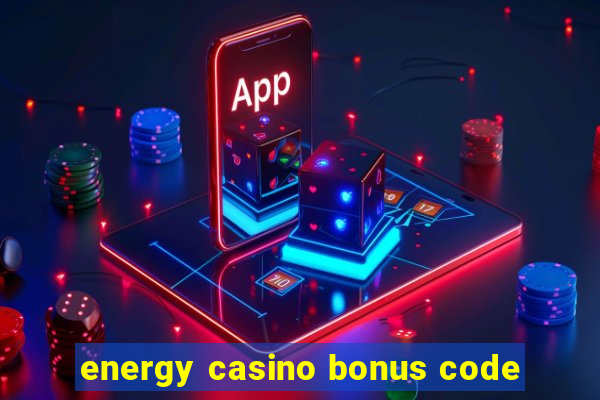 energy casino bonus code