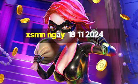 xsmn ngày 18 11 2024