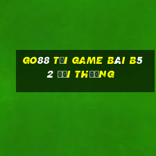 Go88 Tại Game Bài B52 Đổi Thưởng