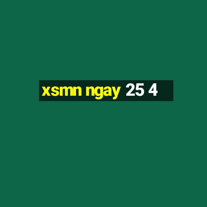 xsmn ngay 25 4