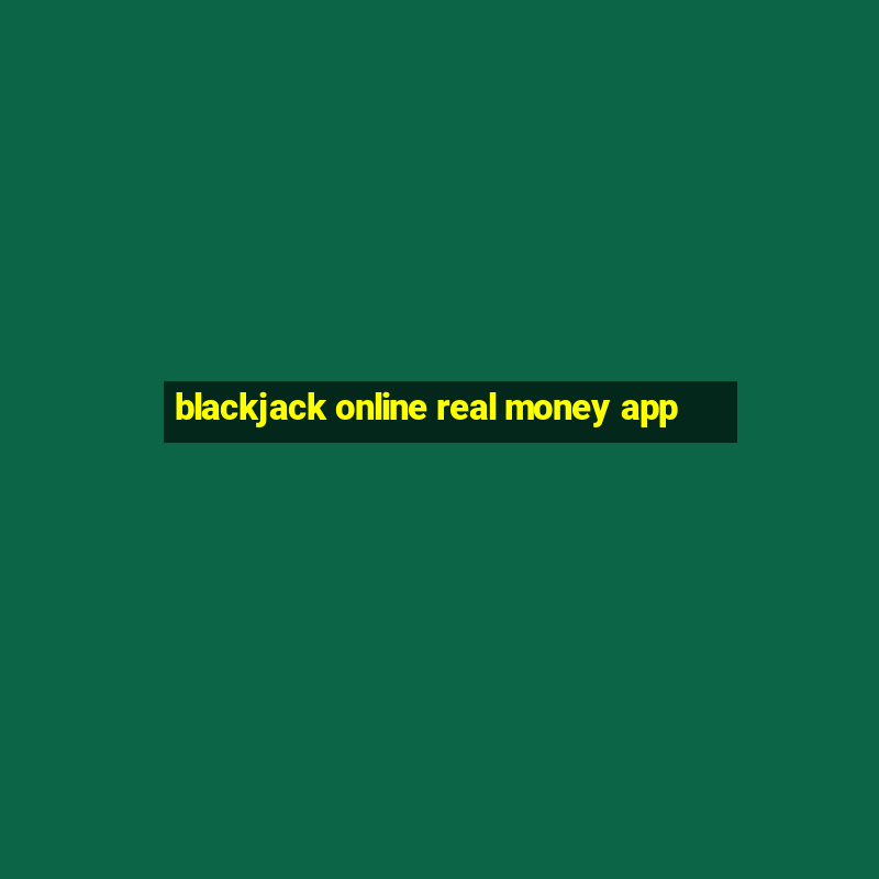 blackjack online real money app