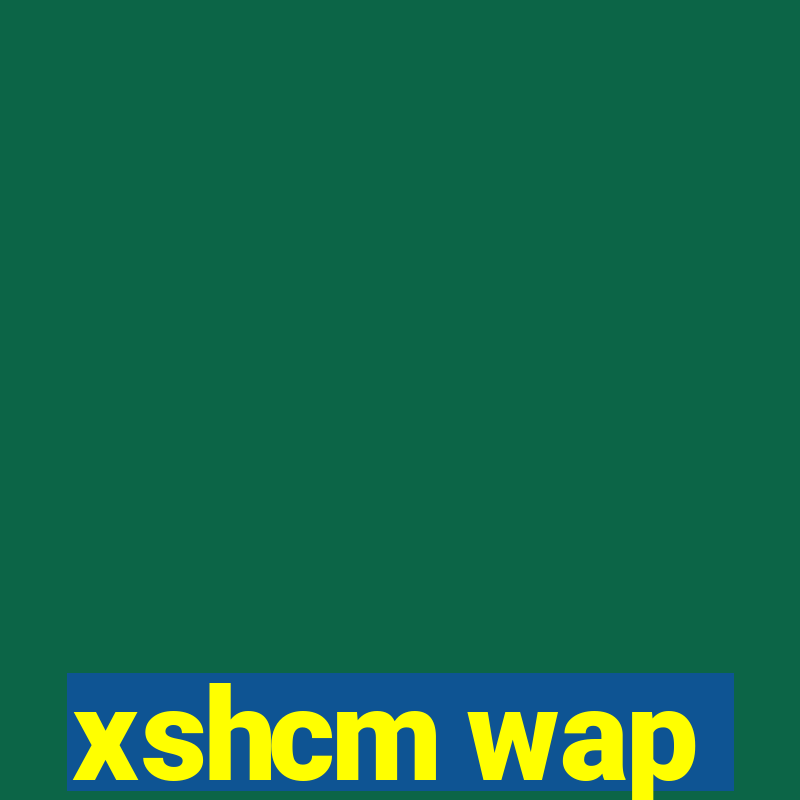 xshcm wap