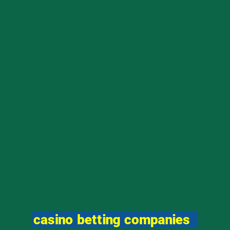 casino betting companies