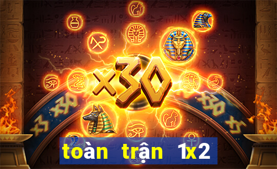 toàn trận 1x2 là gì