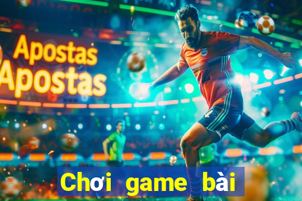 Chơi game bài kiếm tiền 2020